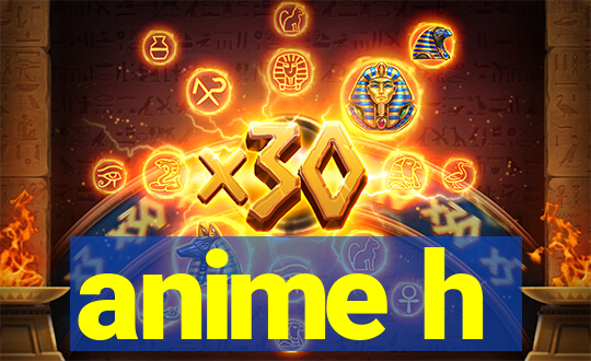 anime h